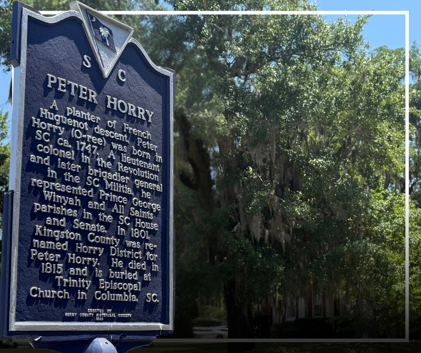 Learn about Peter Horry's legacy at this Historical Marker outside the Historic Horry County Courthouse 